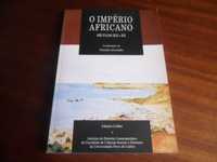 "O Império Africano" -Séculos XIX e XX -Valentim Alexandre -1ª Ed 2000