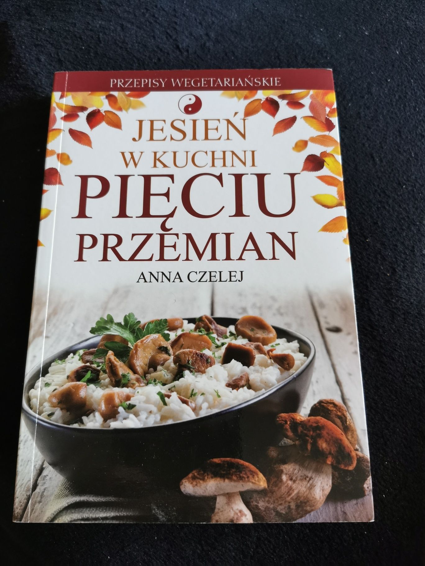 Jesień w kuchni pięciu przemian - Anna Czelej