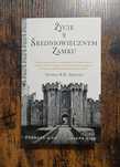 Życie w średniowiecznym zamku Francis Gies, Joseph Gies
