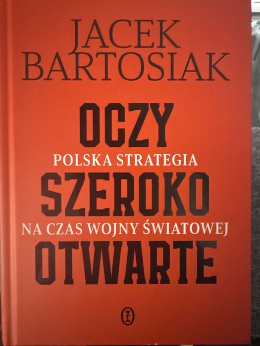 Oczy szeroko otwarte. Jacek Bartosiak