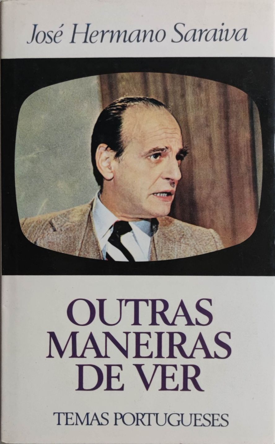 LIVRO Ref Cx B- José Hermano Saraiva - Outras Maneiras de Ver