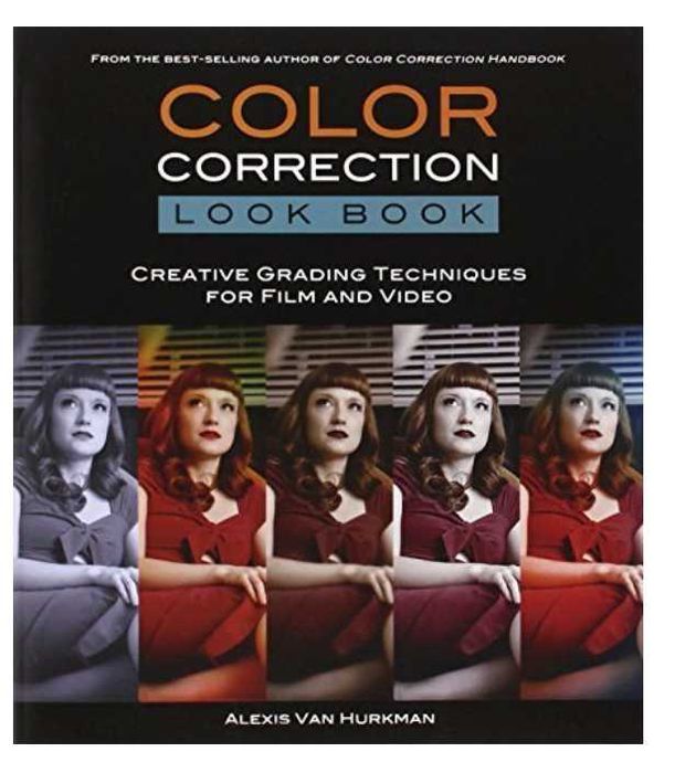 Cinema and Vídeo. Color Correction Look Book: Creative  Techniques