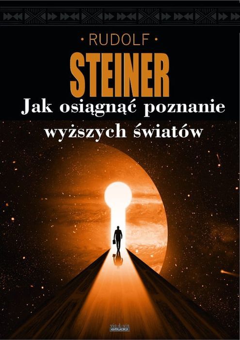 Jak Uzyskać Poznanie Wyższych Światów? Steiner Rudolf