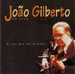 João Gilberto – "Ao Vivo - Eu Sei Que Vou Te Amar" CD