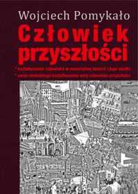 Człowiek przyszłości. - Wojciech Pomykało