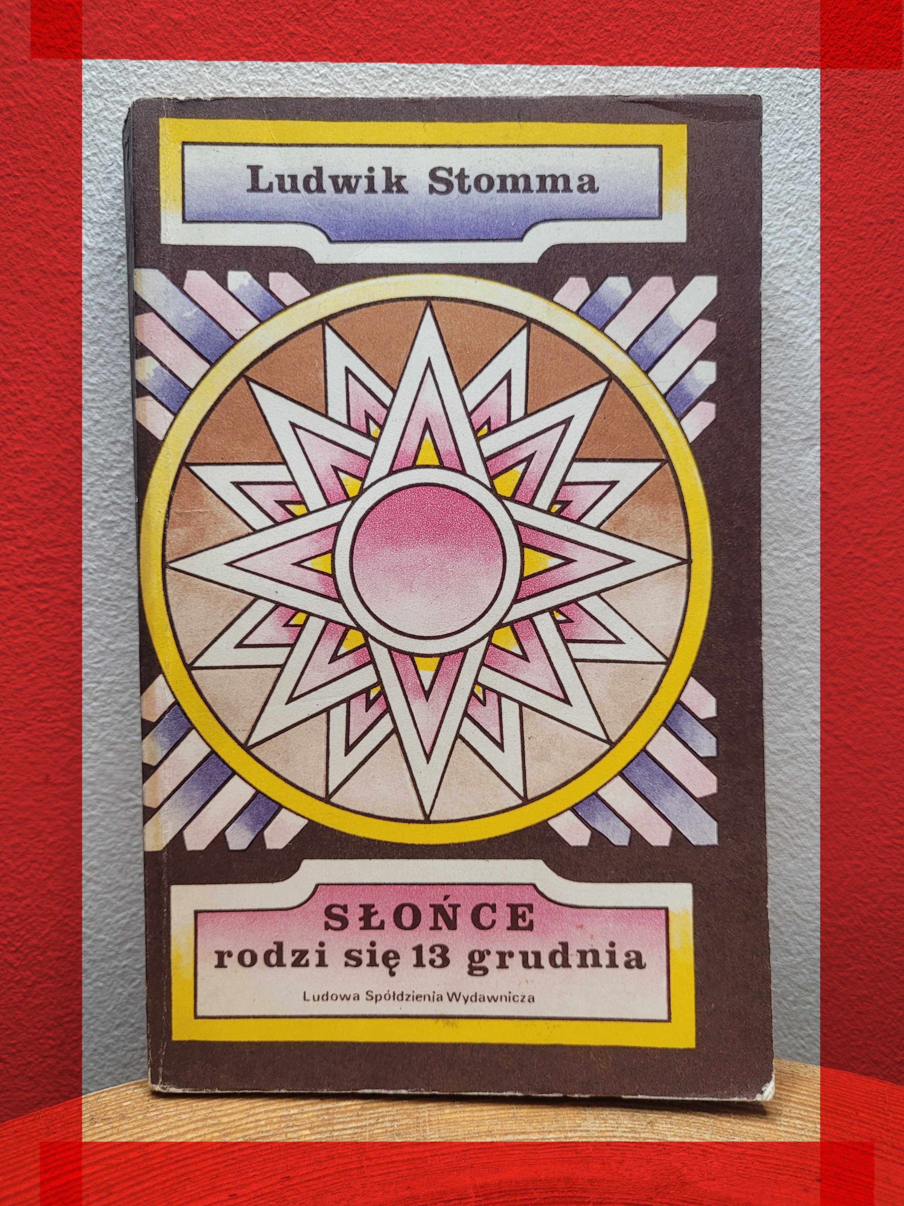 SŁOŃCE rodzi się 13 grudnia, Ludwik Stomma.