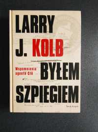 Byłem szpiegiem, Larry J. Kolb, Wspomnienia agenta CIA
