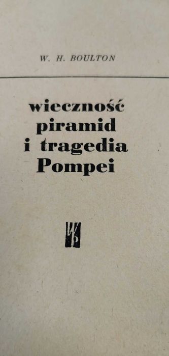 Wieczność Piramid i TRAGEDIA POMPEI Boulton W.H. Archeologia Książki
