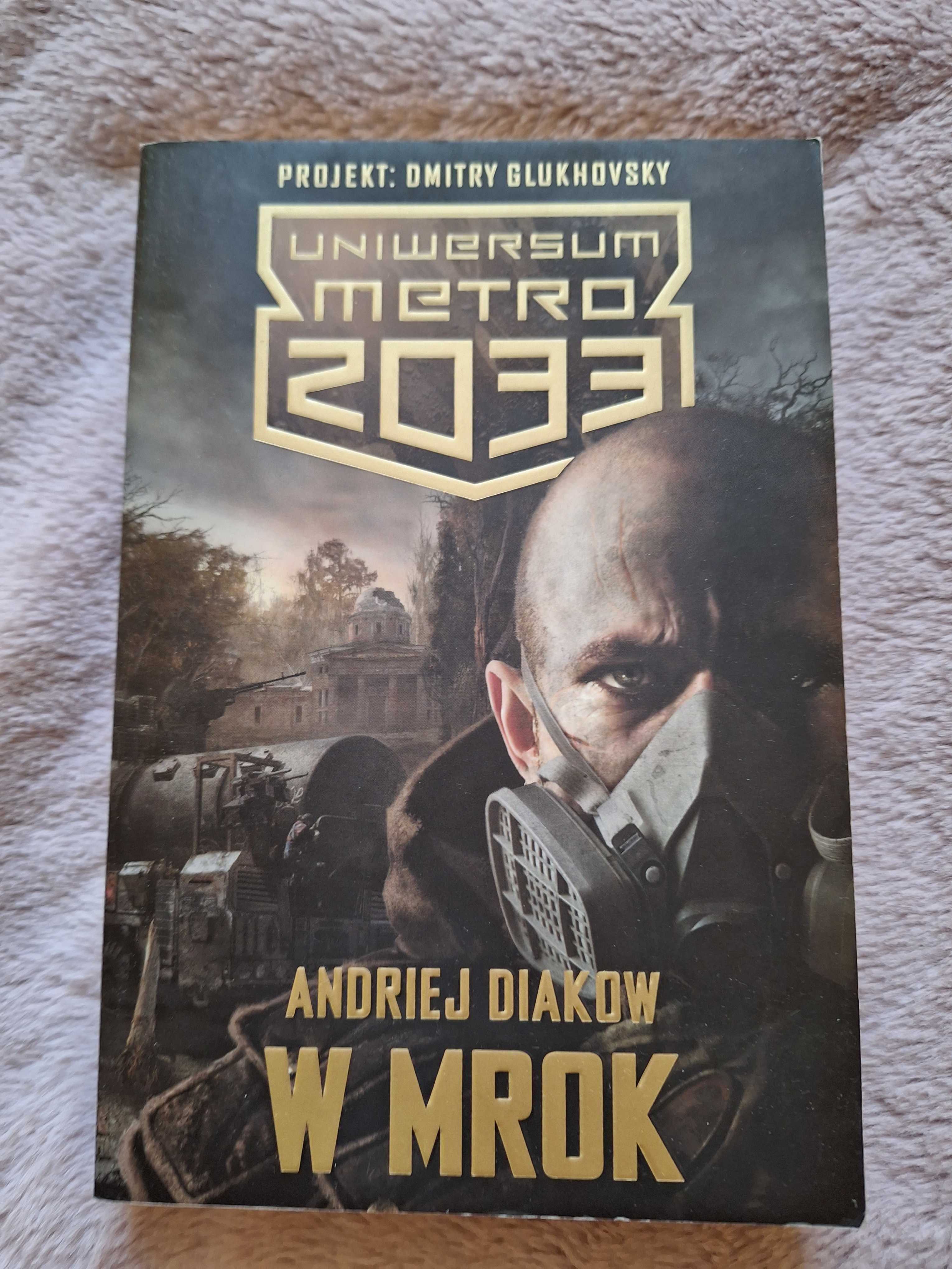 Książka Andriej Diakow - W mrok  Uniwersum Metro 2033