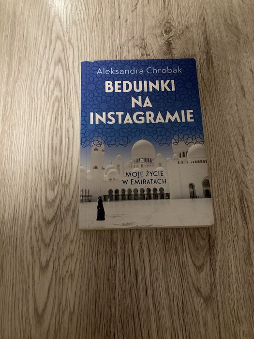Beduinki na instagramie Aleksandra Chrobak moje życie w Emiratach