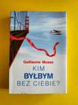 Książka Kim byłbym bez Ciebie. Guillaume Musso