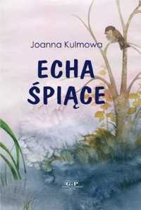 Echa śpiące - Joanna Kulmowa