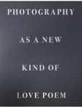 Photography As A New Kind Of Love Poem
