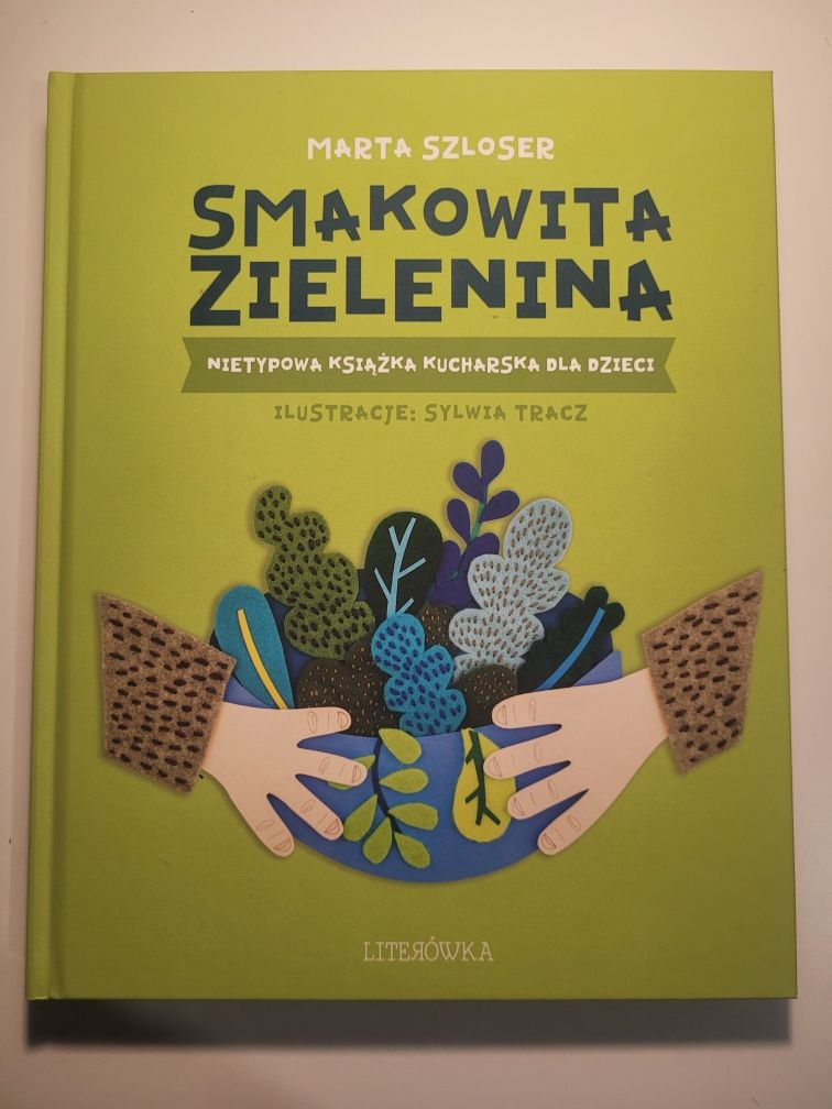 Smakowita zielenina. Nietypowa książka kucharska dla dzieci/ NOWA