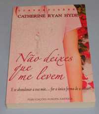 Não Deixes Que Me Levem de Catherine Ryan Hyde (NOVO)