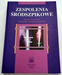 ZESPOLENIA ŚRÓDSZPIKOWE, Tadeusz Szymon Gaździk, NOWA książka!