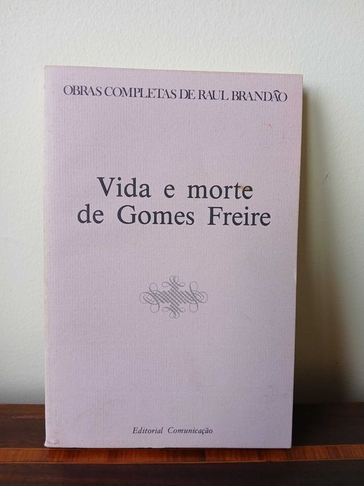 Vida e Morte de Gomes Freire - Raul Brandão