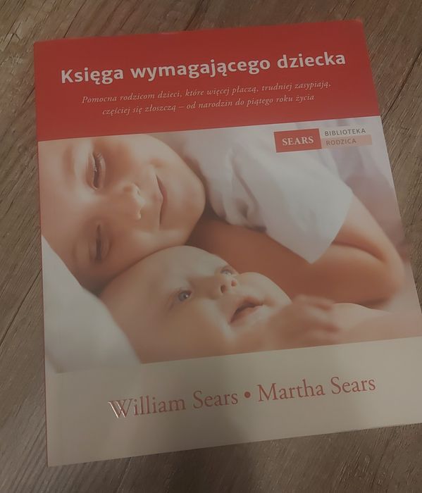 Księga wymagającego dziecka Sears nowa