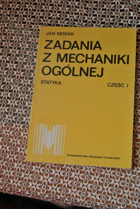 Zbiór zadań z mechaniki ogólnej. Statyka. Jan Misiak