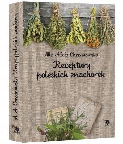 Receptury Poleskich Znachorek, A. A. Chrzanowska