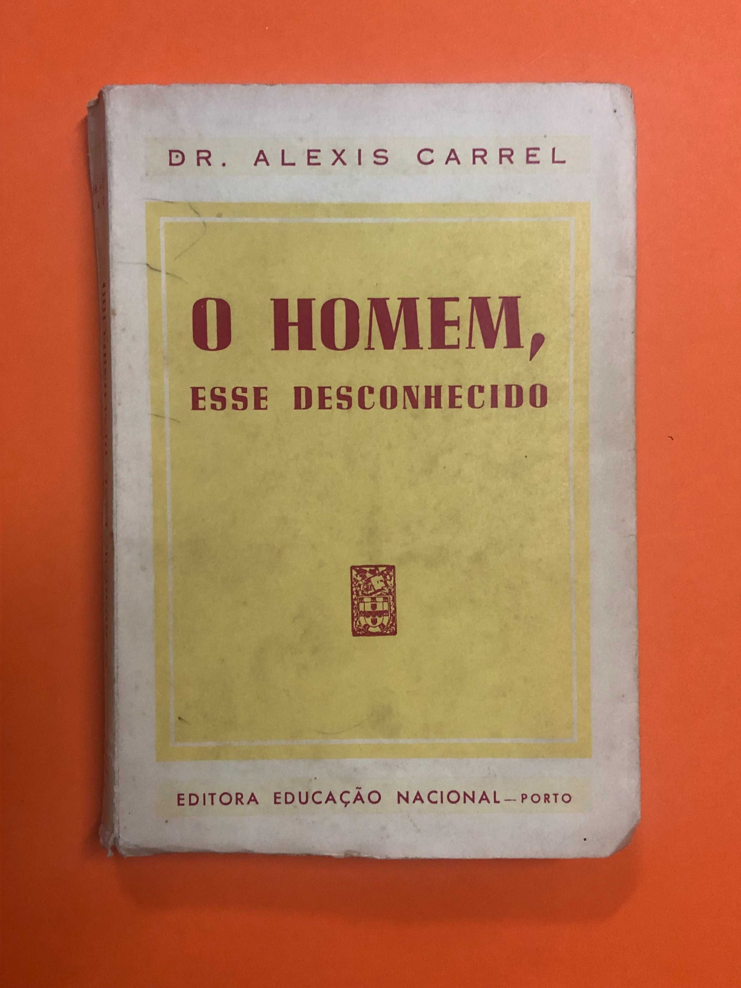 O Homem, esse desconhecido - Dr. Alexis Carrel