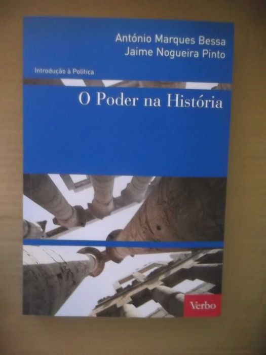 O Poder na História António Marques Bessa Jaime Nogueira Pinto
