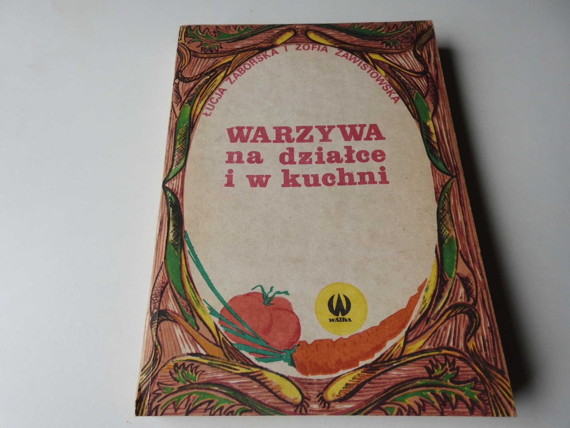 Warzywa na działce i w kuchni - Łucja Zaborska