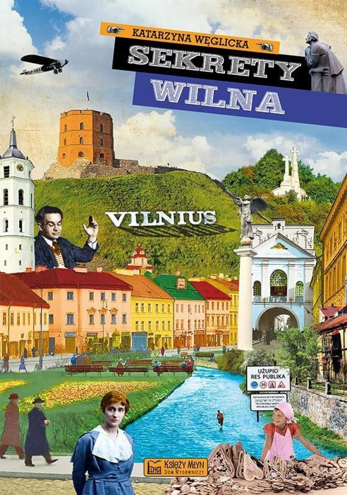 Sekrety Wilna Katarzyna Węglicka Rok wydania: 2022, oprawa: twarda