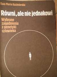 Równi ale nie jednakowi ... z genetyki człowieka Ewa Maria Kazimierska