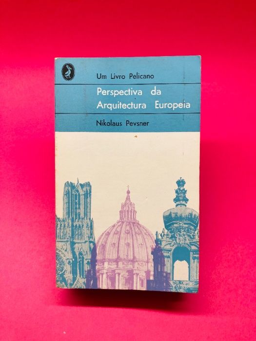 Perspectiva da Arquitectura Europeia - Nikolaus Pevsner