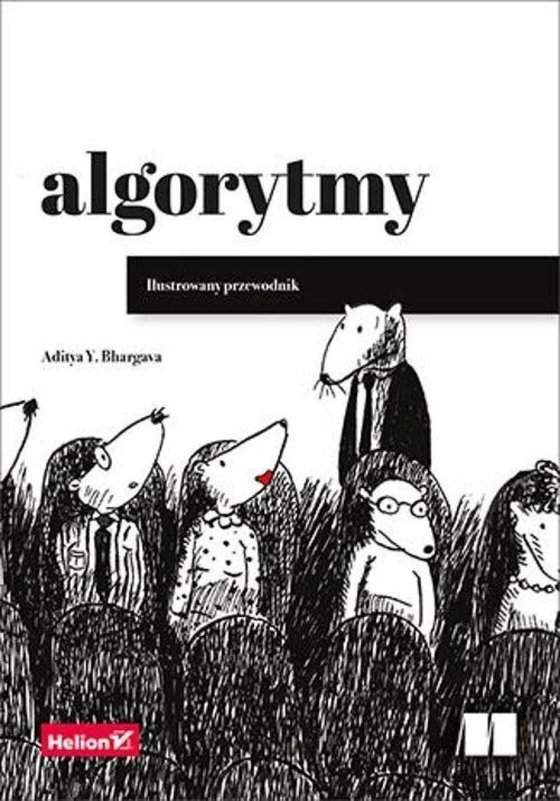 Algorytmy. Ilustrowany przewodnik Helion Aditya Bhargava Rok wydania: