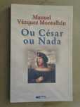 Ou César ou Nada de Manuel Vázquez Montálban