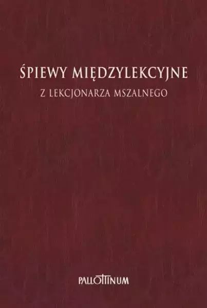 Śpiewy międzylekcyjne z Lekcjonarza Mszalnego T.1. Pallottinum