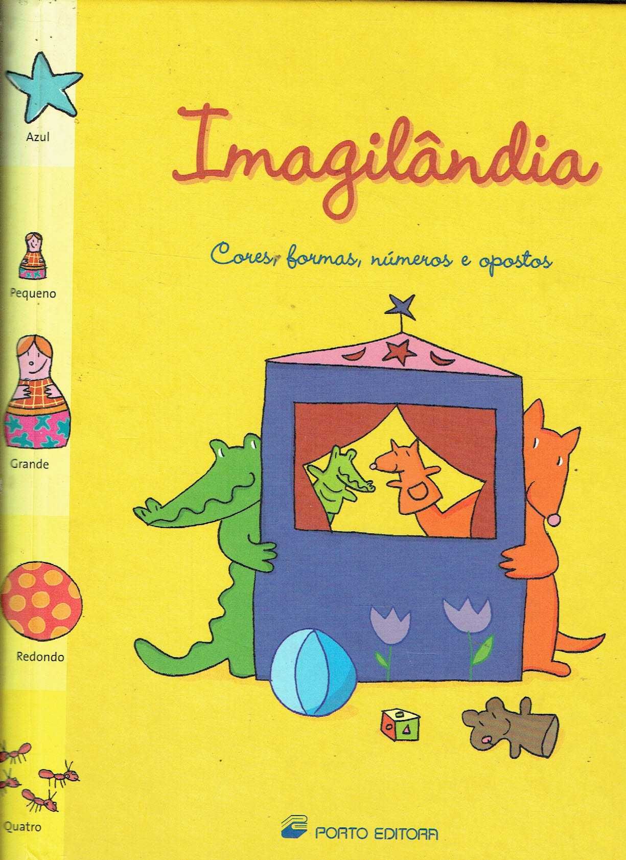 7909

Imagilandia-Cores,Formas,Numeros E Opostos

Porto Editora