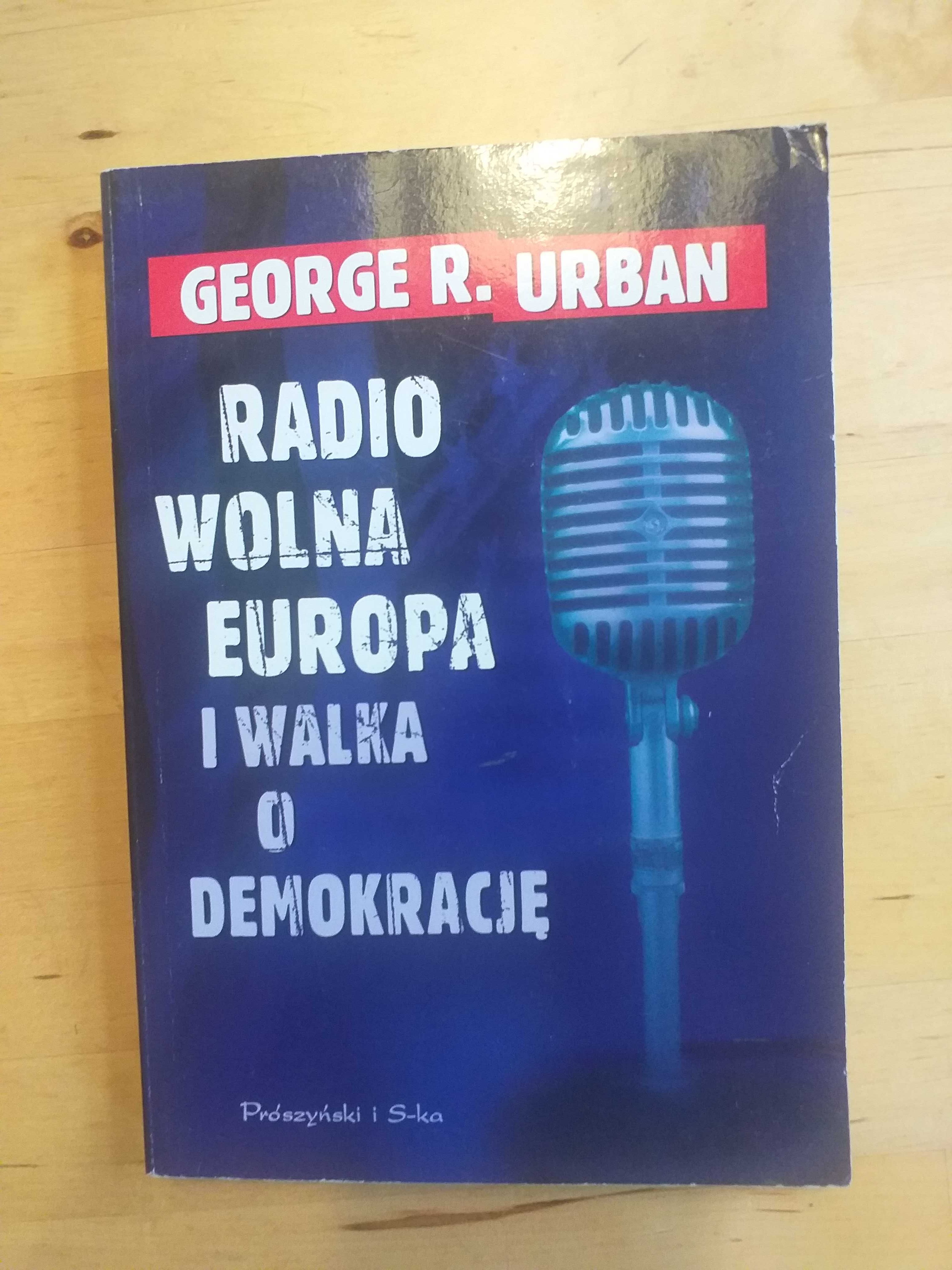 George R. Urban Radio Wolna Europa i walka o demokrację