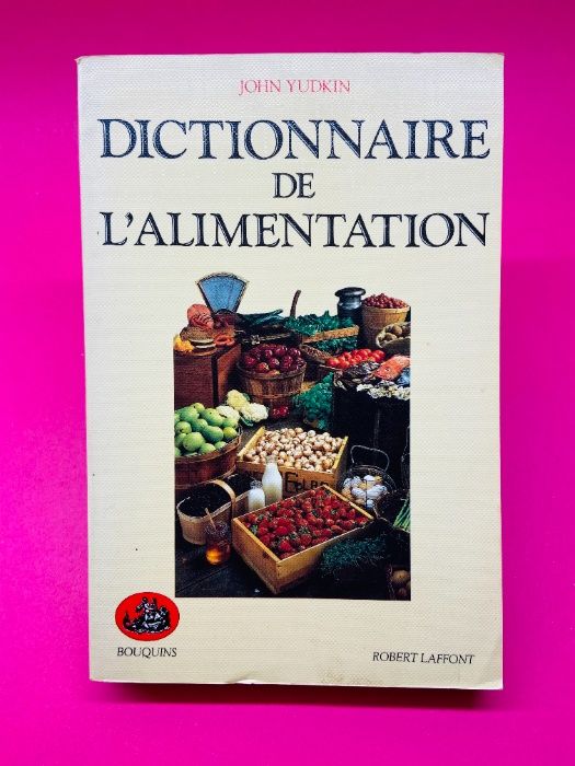 Dictionnaire de L'Alimentation - John Yudkin