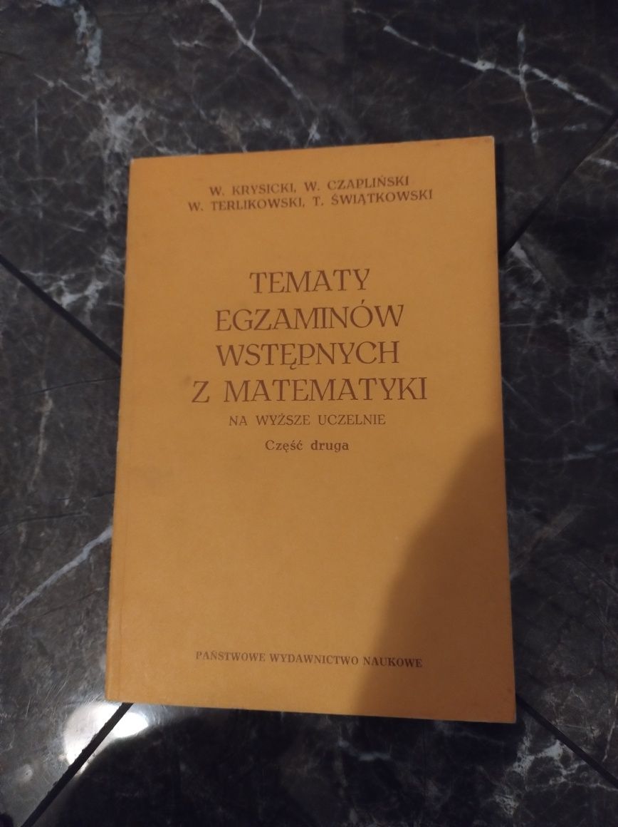 Tematy egzaminów wstępnych z matematyki. Cz. 2 W. Krysicki