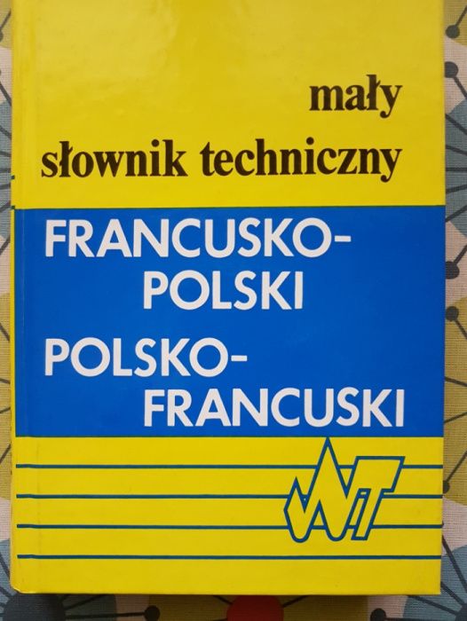 mały słownik techniczny polsko -francuski i . francusko -polski