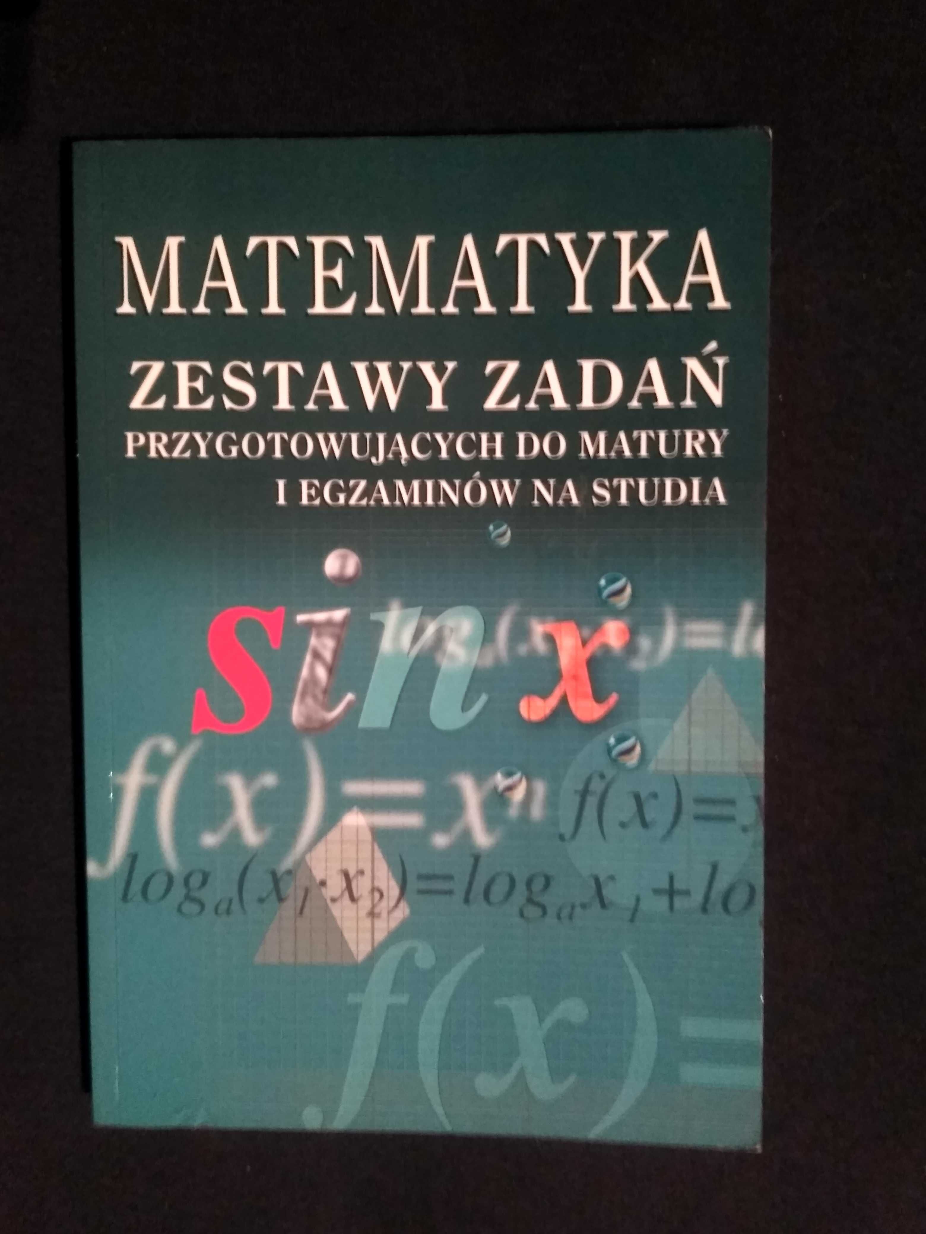 MATEMATYKA zestawy zadań do matury i egzaminów na studia, NOWA