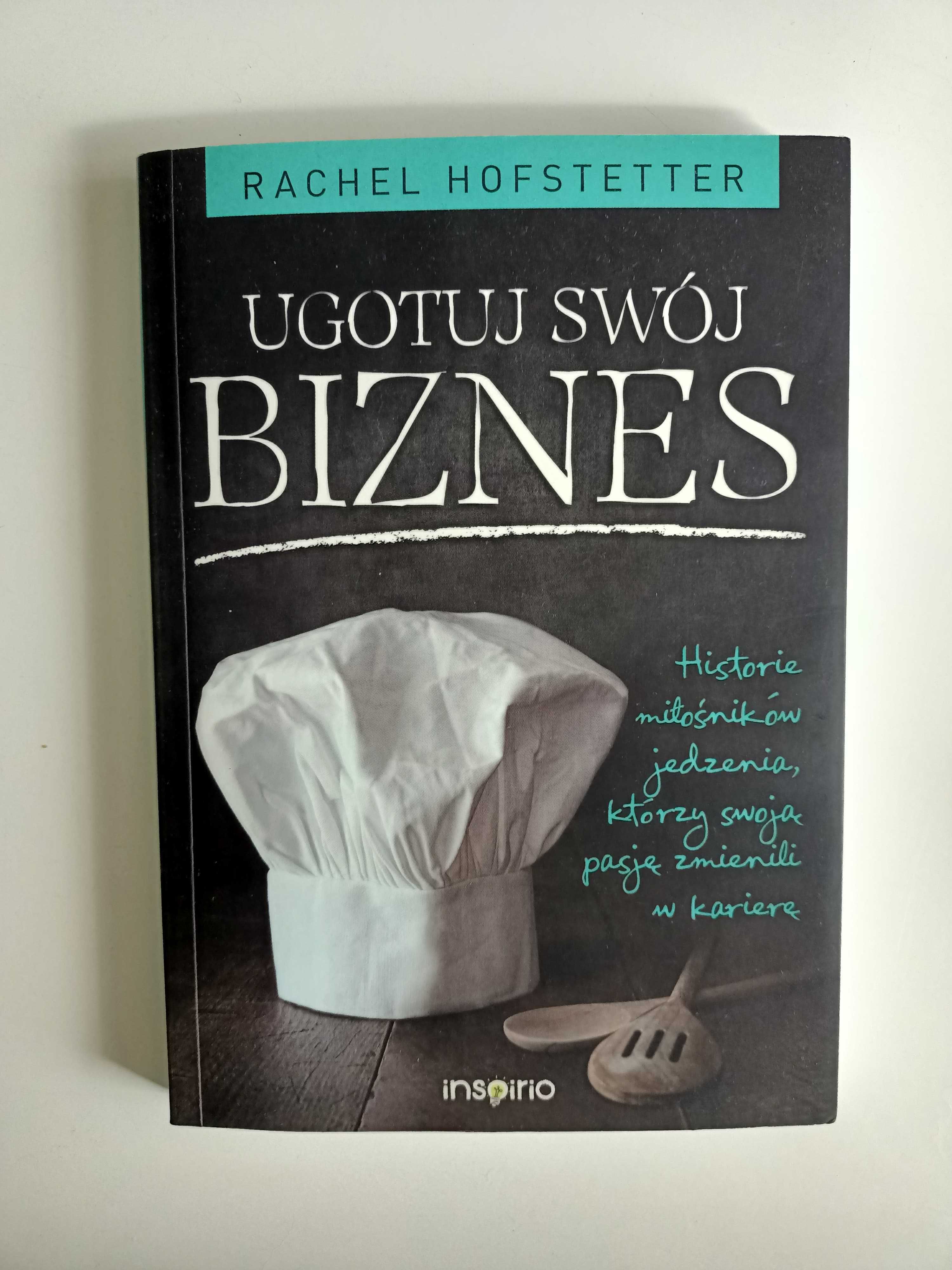 Ugotuj swój biznes Rachel Hofstetter gastronomia własny biznes