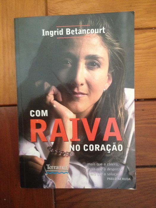 Ingrid Betancourt - Com raiva no coração