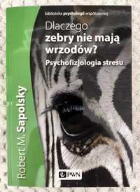 "Dlaczego zebry nie mają wrzodów?" Robert M. Sapolsky