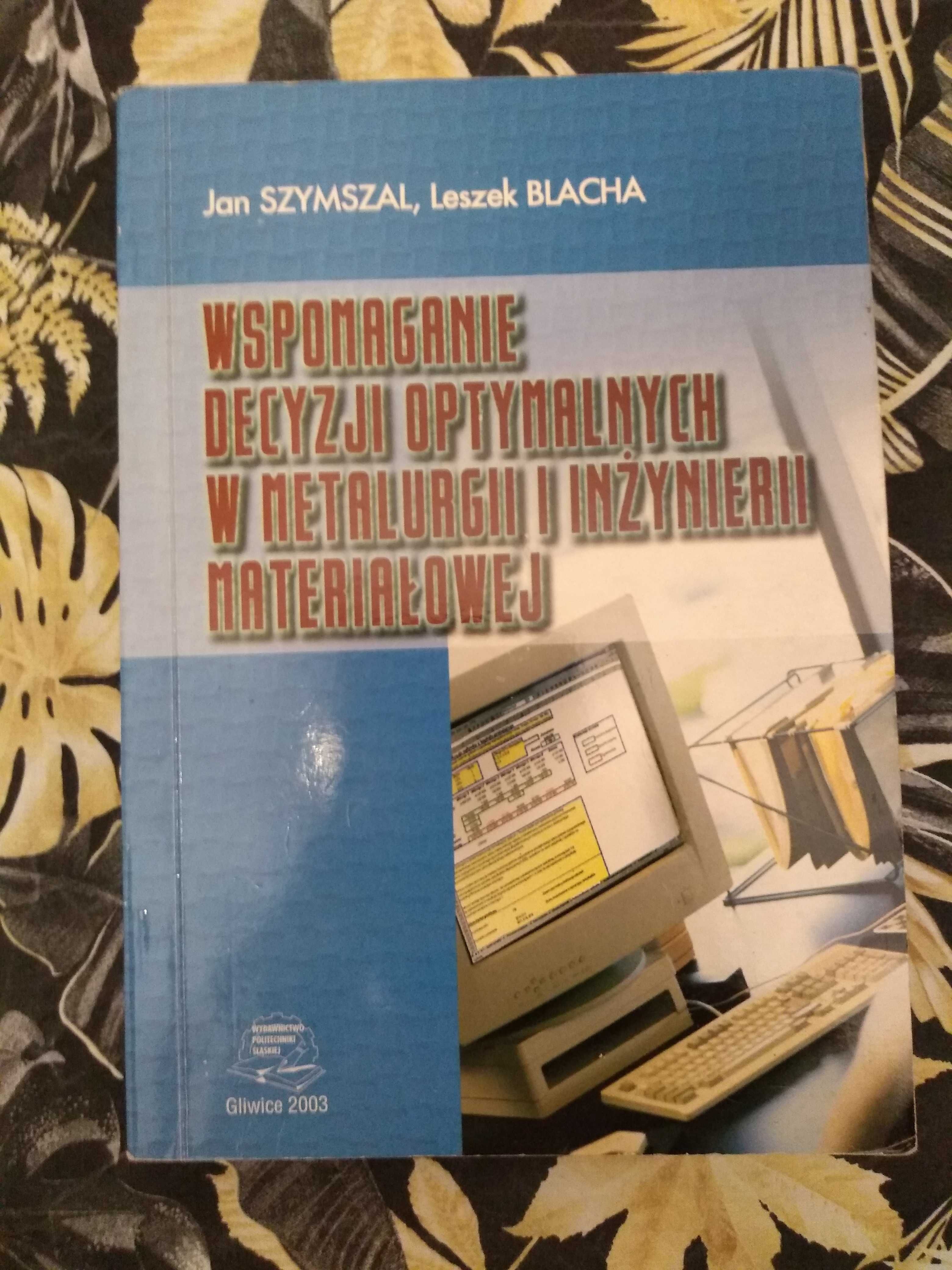 Wspomaganie decyzji optymalnych w metalurgii i inżynierii materiałowej