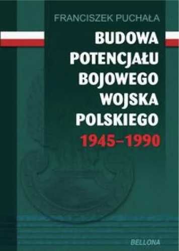 Budowa potencjału bojowego Wojska Polskiego... - Franciszek Puchała