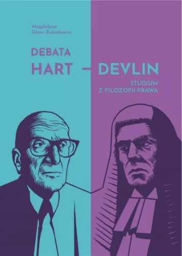 Debata Hart Devlin. Studium z filozofii prawa - Magdalena Glanc-Żabie