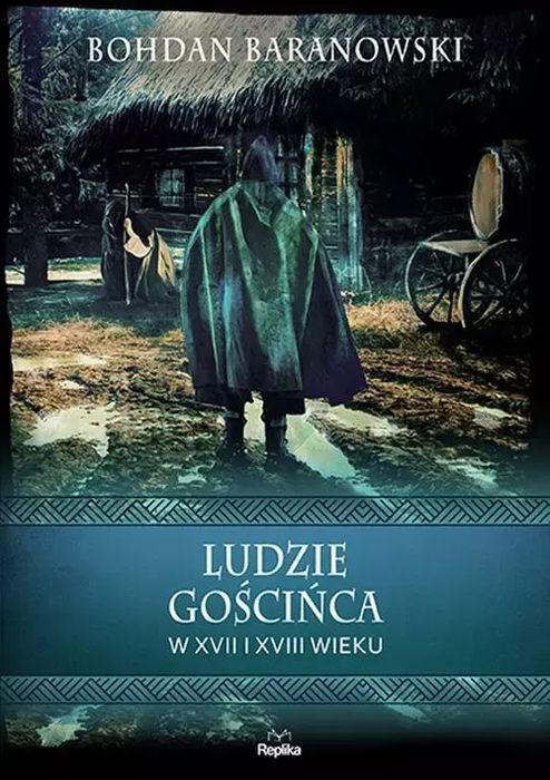 Ludzie Gościńca W Xvii I Xviii Wieku. Wierzenia I Zwyczaje Replika