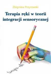 Terapia ręki w teorii Integracji Sensorycznej - Zbigniew Przyrowski