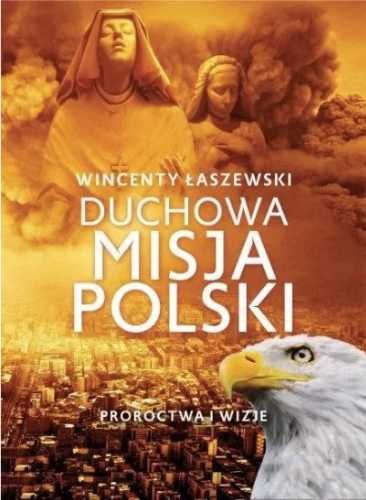 Duchowa misja Polski - Wincenty Łaszewski