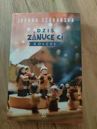 Dziś zanucę ci kolędę Joanna Szarańska