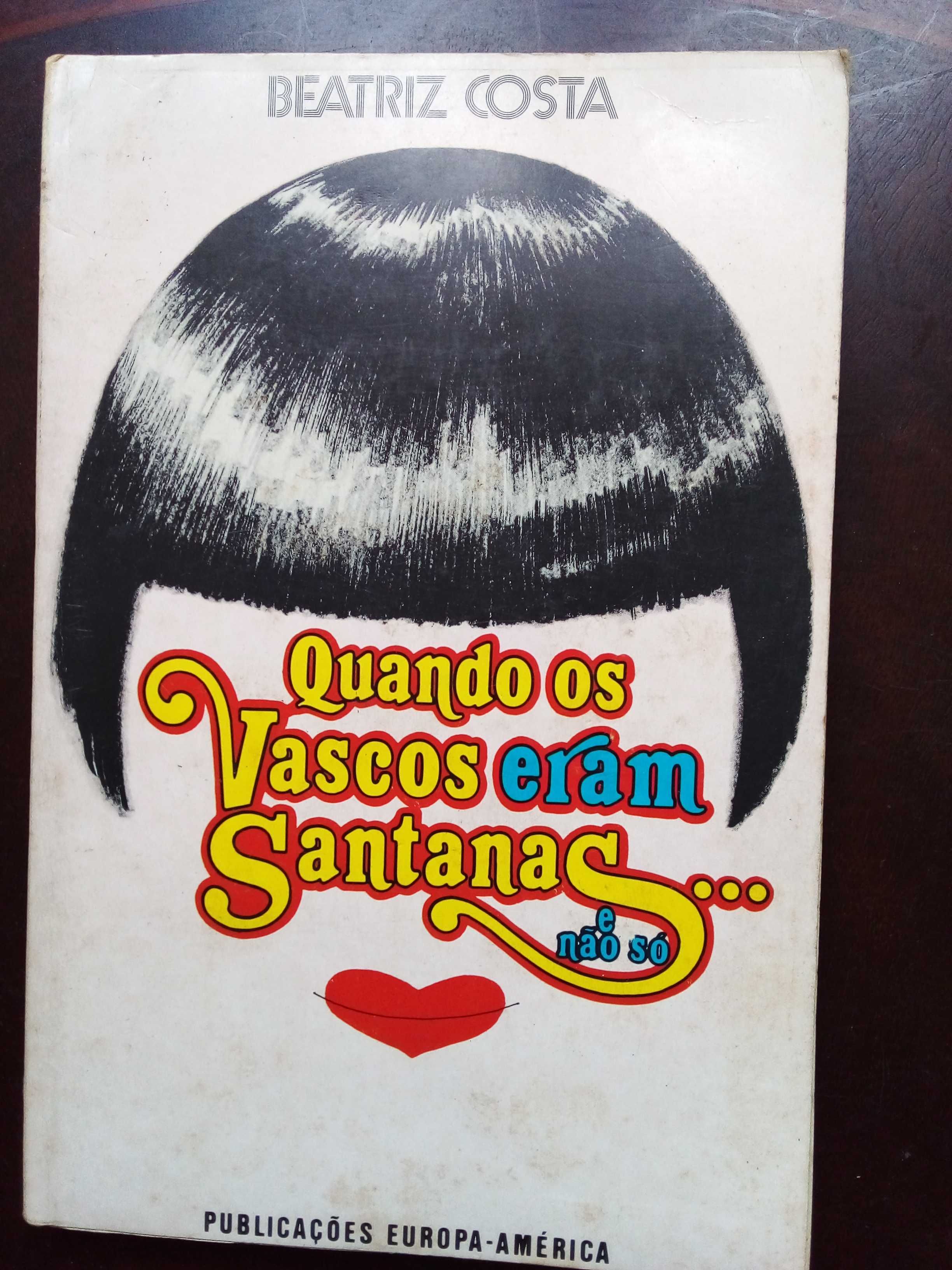 Livro «Quando os Vascos eram Santanas...e não só» de Beatriz Costa